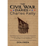 The Civil War Diaries of Charles Kelly