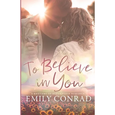 To Believe In You: A Contemporary Christian Romance