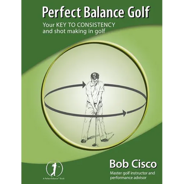 Perfect Balance Golf: Your Key to Consistency and Shot-making in Golf