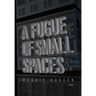 A Fugue of Small Spaces