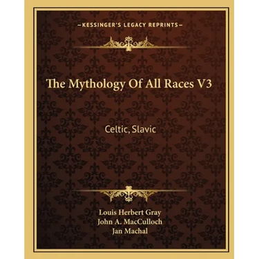 The Mythology Of All Races V3: Celtic, Slavic