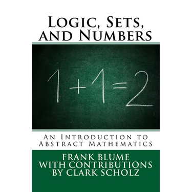 Logic, Sets, and Numbers: An Introduction to Abstract Mathematics