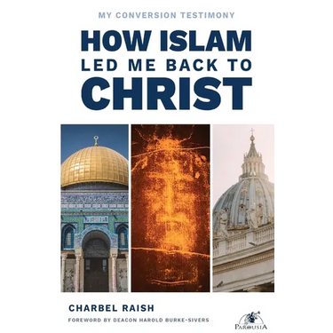 How Islam Led Me Back to Christ