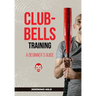 Clubbell Training Guide for Beginners
