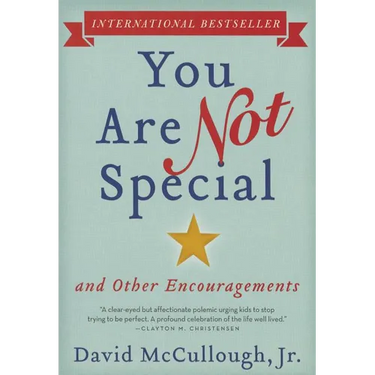 You Are Not Special: ... and Other Encouragements
