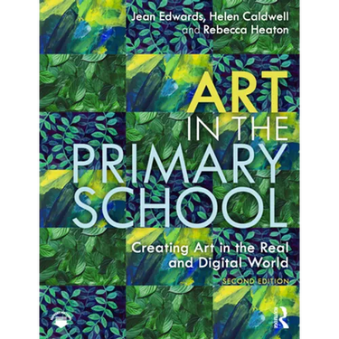 Art in the Primary School: Creating Art in the Real and Digital World