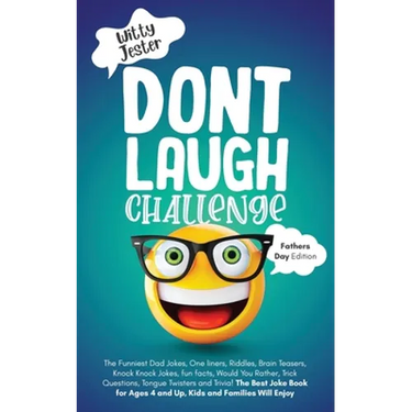 Don't Laugh Challenge - Father's Day Edition: The Funniest Dad Jokes, One liners, Riddles, Brain Teasers, Knock Knock Jokes, fun facts, Would You Rath