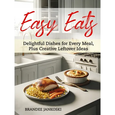 Easy Eats Delightful Dishes for Every Meal, Plus Creative Leftover Ideas
