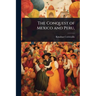 The Conquest of Mexico and Peru,