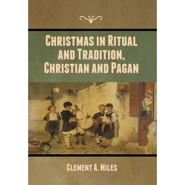 Christmas in Ritual and Tradition, Christian and Pagan