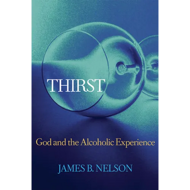 Thirst: God and the Alcoholic Experience
