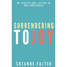 Surrendering to Joy: My Year of Love, Letting Go and Forgiveness