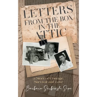 Letters from the Box in the Attic: A Story of Courage, Survival and Love