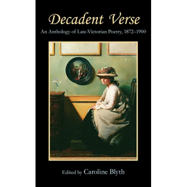 Decadent Verse: An Anthology of Late-Victorian Poetry, 1872-1900
