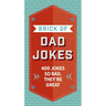 The Brick of Dad Jokes: Ultimate Collection of Cringe-Worthy Puns and One-Liners