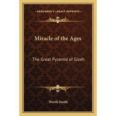 Miracle of the Ages: The Great Pyramid of Gizeh