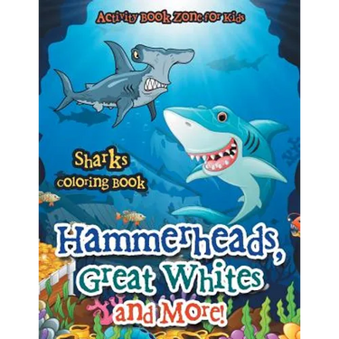 Hammerheads, Great Whites and More! Sharks Coloring Book