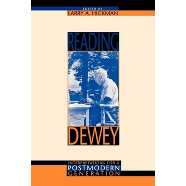 Reading Dewey: Interpretations for a Postmodern Generation