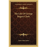 The Life Of George Rogers Clark