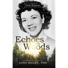 Echoes of the Woods: The Biography of Paula Winslowe, the Voice Behind Bambi's Mother