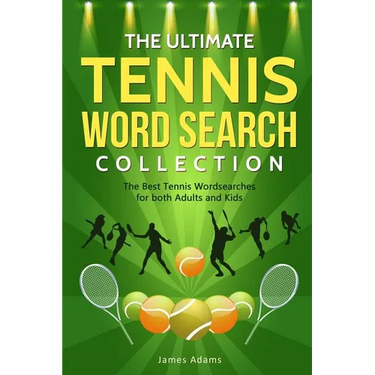 The Ultimate Tennis Word Search Collection: The Best Tennis Wordsearches for both Adults and Kids