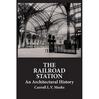 The Railroad Station: An Architectural History