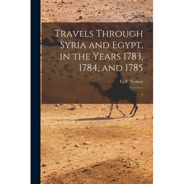 Travels Through Syria and Egypt, in the Years 1783, 1784, and 1785: 1