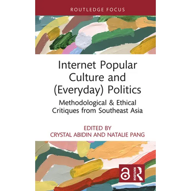 Internet Popular Culture and (Everyday) Politics: Methodological & Ethical Critiques from Southeast Asia