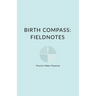 Birth Compass: Fieldnotes