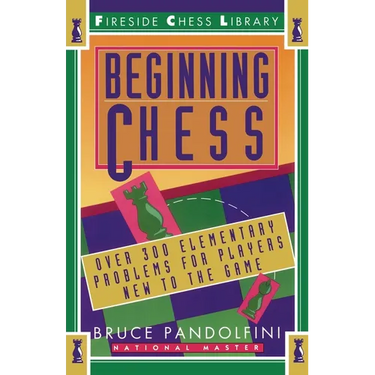 Beginning Chess: Over 300 Elementary Problems for Players New to the Game