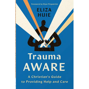 Trauma Aware: A Christian's Guide to Providing Help and Care