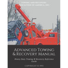 Advanced Towing & Recovery Manual(c): Heavy Duty Towing & Recovery Reference Guide