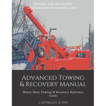 Advanced Towing & Recovery Manual(c): Heavy Duty Towing & Recovery Reference Guide