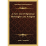 A New Text Of Spiritual Philosophy And Religion