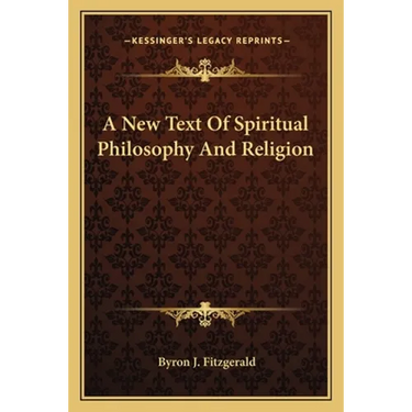 A New Text Of Spiritual Philosophy And Religion
