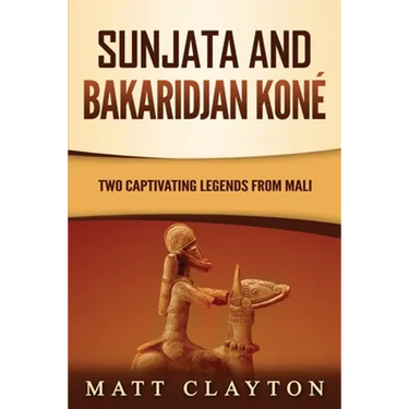 Sunjata and Bakaridjan Koné: Two Captivating Legends from Mali