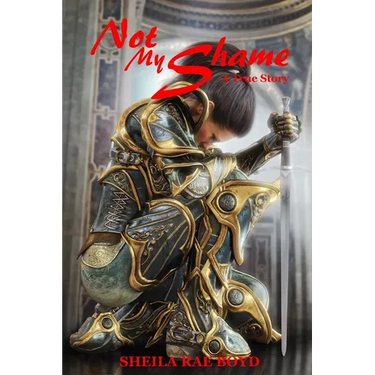 Not My Shame: A True Story