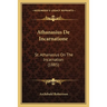 Athanasius De Incarnatione: St. Athanasius On The Incarnation (1885)