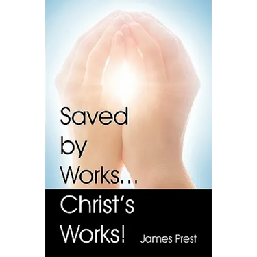 Saved by Works...Christ's Works!