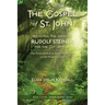 THE GOSPEL OF ST. JOHN - Revisiting the Vision of Rudolf Steiner for the 21st Century: Our Participation in Earth's Evolution as the Planet of Love