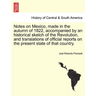 Notes on Mexico, Made in the Autumn of 1822, Accompanied by an Historical Sketch of the Revolution, and Translations of Official Reports on the Presen