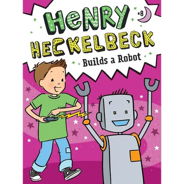 Henry Heckelbeck Builds a Robot