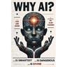Why AI? Is Smartest... Is Dangerous... Is Divine