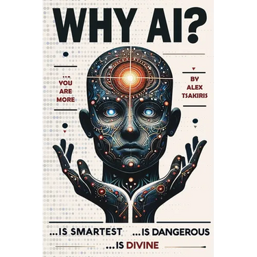Why AI? Is Smartest... Is Dangerous... Is Divine