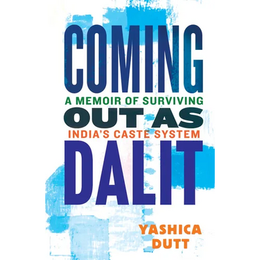 Coming Out as Dalit: A Memoir of Surviving India's Caste System (Updated Edition)