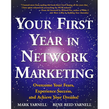 Your First Year in Network Marketing: Overcome Your Fears, Experience Success, and Achieve Your Dreams!