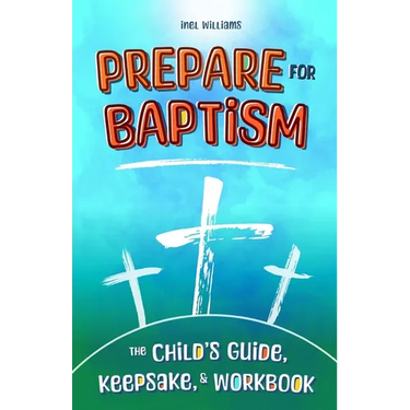 Prepare for Baptism: The Child's Guide, Keepsake, & Workbook