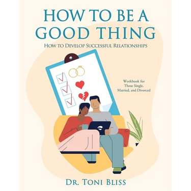 How to Be a Good Thing: How to Develop Successful Relationships