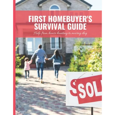 First Home Buyer's Survival Guide Workbook: 8.5x11 in Book of House Hunting Checklists and Info to Make Moving a Breeze
