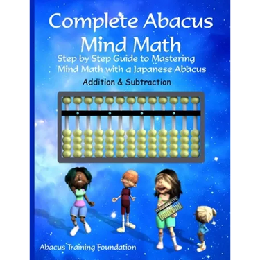 Complete Abacus Mind Math: Step by Step Guide to Mastering Mind Math with a Japanese Abacus